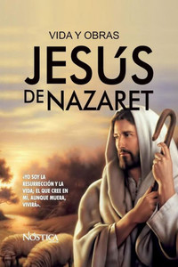 Jesús de Nazaret: Vida y Obras (Spanish Edition)