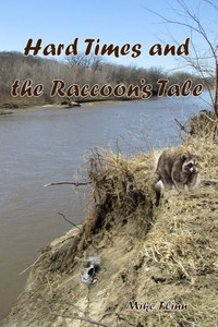 Hard Times and the Raccoon's Tale Hard Times and the Raccoon's Tale