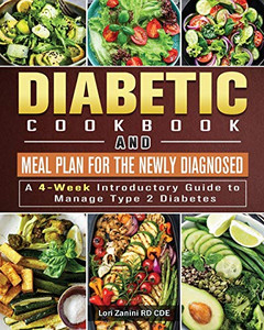 Diabetic Cookbook and Meal Plan for the Newly Diagnosed: A 4-Week Introductory Guide to Manage Type 2 Diabetes