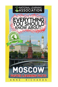 Everything You Should Know About: Moscow