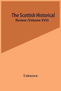 The Scottish Historical Review (Volume Xvii) The Scottish Historical Review (Volume Xvii)
