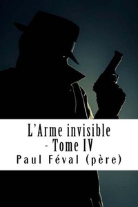 L'Arme invisible - Tome IV: Les Habits Noirs #4 (French Edition)