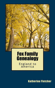 Fox Family Genealogy: England to America Fox Family Genealogy: England to America