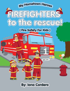 FireFighter to the rescue ( Fire saftey for kids) (My Hometown Hereos)