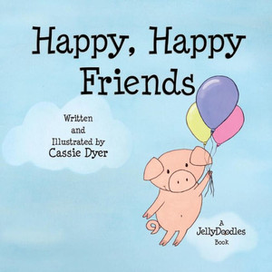 Happy, Happy Friends: A JellyDoodles Book