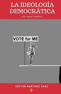La ideología democrática (Spanish Edition) La ideología democrática (Spanish Edition)