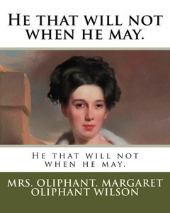 He that will not when he may.