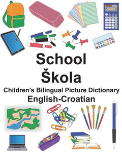 English-Croatian School/kola Childrens Bilingual Picture Dictionary (FreeBilingualBooks.com)