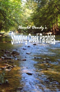 Harold Dowdy's Shooting Creek Parables