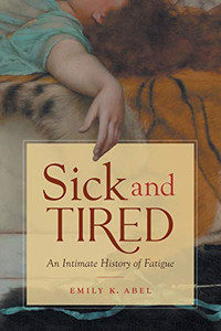Sick and Tired: An Intimate History of Fatigue (Studies in Social Medicine) - Paperback Sick and Tired: An Intimate History of Fatigue (Studies in Social Medicine) - Paperback