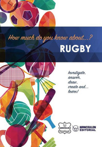 How much do you know about... Rugby How much do you know about... Rugby