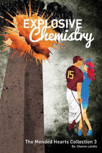 Explosive Chemistry (The Mended Hearts Collection)