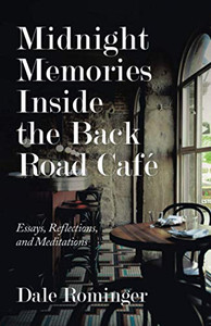 Midnight Memories Inside the Back Road Café: Essays, Reflections, and Meditations - Paperback