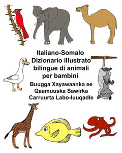 Italiano-Somalo Dizionario illustrato bilingue di animali per bambini Buugga Xayawaanka ee Qaamuuska Sawirka Carruurta Labo-luuqadle (FreeBilingualBooks.com) (Italian Edition)