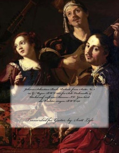 Johann Sebastian Bach: Prélude from Suite No. 1 in G Major, BWV 1007 for Solo Violoncello & Wachet auf, ruft uns Stimme: IV. Zion hört die Wächter ... 140: Transcribed for Guitar by: Scott Lyle