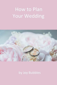 How to Plan a Wedding How to Plan a Wedding