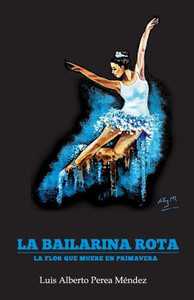 La Bailarina Rota (Spanish Edition) La Bailarina Rota (Spanish Edition)