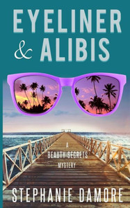 Eyeliner & Alibis: Beauty Secrets Mystery 3 Eyeliner & Alibis: Beauty Secrets Mystery 3