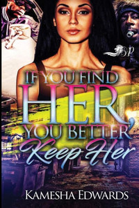 If You Find Her, You Better Keep Her