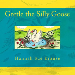 Gretle the Silly Goose Gretle the Silly Goose