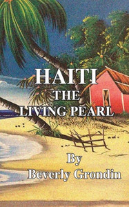 Haiti: The Living Pearl Haiti: The Living Pearl