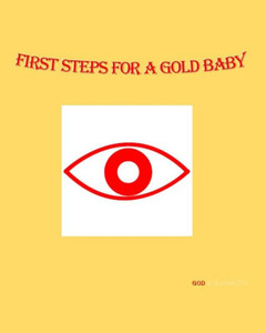 First Steps For A Gold Baby First Steps For A Gold Baby