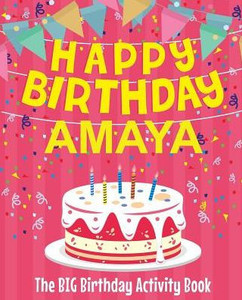 Happy Birthday Amaya - The Big Birthday Activity Book: (Personalized Children's Activity Book)
