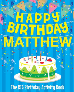 Happy Birthday Matthew - The Big Birthday Activity Book: (Personalized Children's Activity Book)