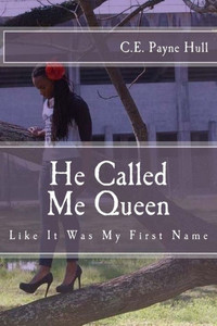 He Called Me Queen: Like It Was My First Name He Called Me Queen: Like It Was My First Name
