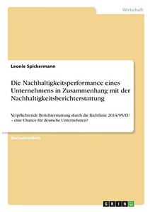 Die Nachhaltigkeitsperformance eines Unternehmens in Zusammenhang mit der Nachhaltigkeitsberichterstattung: Verpflichtende Berichterstattung durch die ... für deutsche Unternehmen? (German Edition)