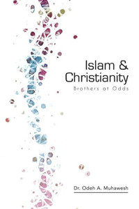 Islam and Christianity: Brothers at Odds Islam and Christianity: Brothers at Odds