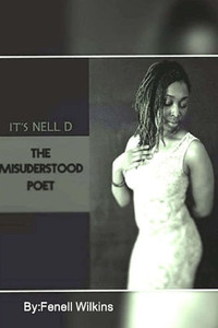It's Nell D: The Misunderstood Poet It's Nell D: The Misunderstood Poet