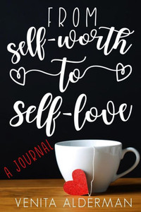 From Self-Worth to Self-Love From Self-Worth to Self-Love