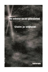 Het verbreken van een generatievloek: Claim je vrijheid! (Dutch Edition)