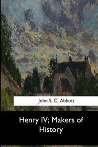 Henry IV, Makers of History Henry IV, Makers of History