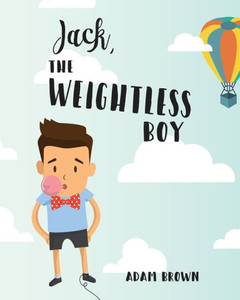 Jack, The Weightless Boy Jack, The Weightless Boy