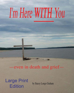 I'm Here WITH You --even in death and grief-- I'm Here WITH You --even in death and grief--