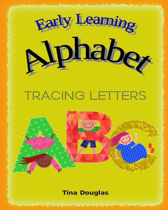 Early Learning Alphabet: Tracing Letters Early Learning Alphabet: Tracing Letters