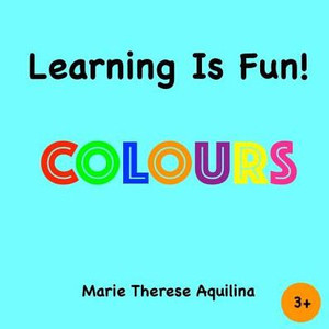 Learning Is Fun! Colours: Colours Learning Is Fun! Colours: Colours