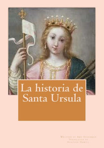 La historia de Santa Ursula (Spanish Edition) La historia de Santa Ursula (Spanish Edition)