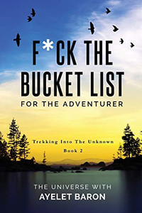 F*ck the Bucket List for the Adventurer: Trekking into the Unknown - Paperback F*ck the Bucket List for the Adventurer: Trekking into the Unknown - Paperback