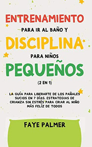 Crianza Positiva y Disciplina Libre de Culpa (2 en 1): Cómo criar a un niño felíz y Emocionalmente Saludable, usando estrategias probadas, amor incondicional y disciplina sin culpas. (Spanish Edition) - Hardcover