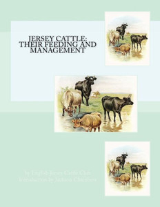 Jersey Cattle: Their Feeding and Management Jersey Cattle: Their Feeding and Management