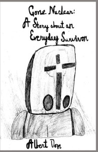 Gone Nuclear: A Story about an Everyday Survivor Gone Nuclear: A Story about an Everyday Survivor