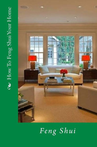 How To Feng Shui Your Home How To Feng Shui Your Home