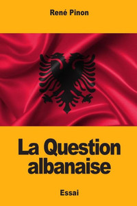 La Question albanaise (French Edition)
