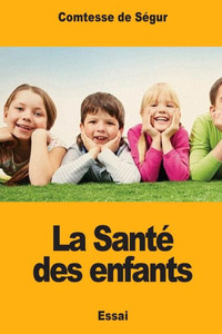 La Santé des enfants (French Edition) La Santé des enfants (French Edition)