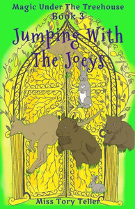 Jumping With The Joeys (Magic Under The Treehouse) (Volume 3)