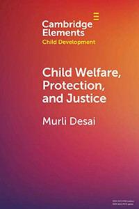 Child Welfare, Protection, and Justice (Elements in Child Development)