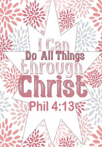 I can do all things through Christ I can do all things through Christ